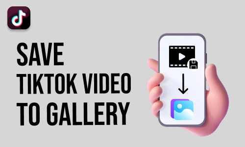 How to Save TikTok Video to Gallery